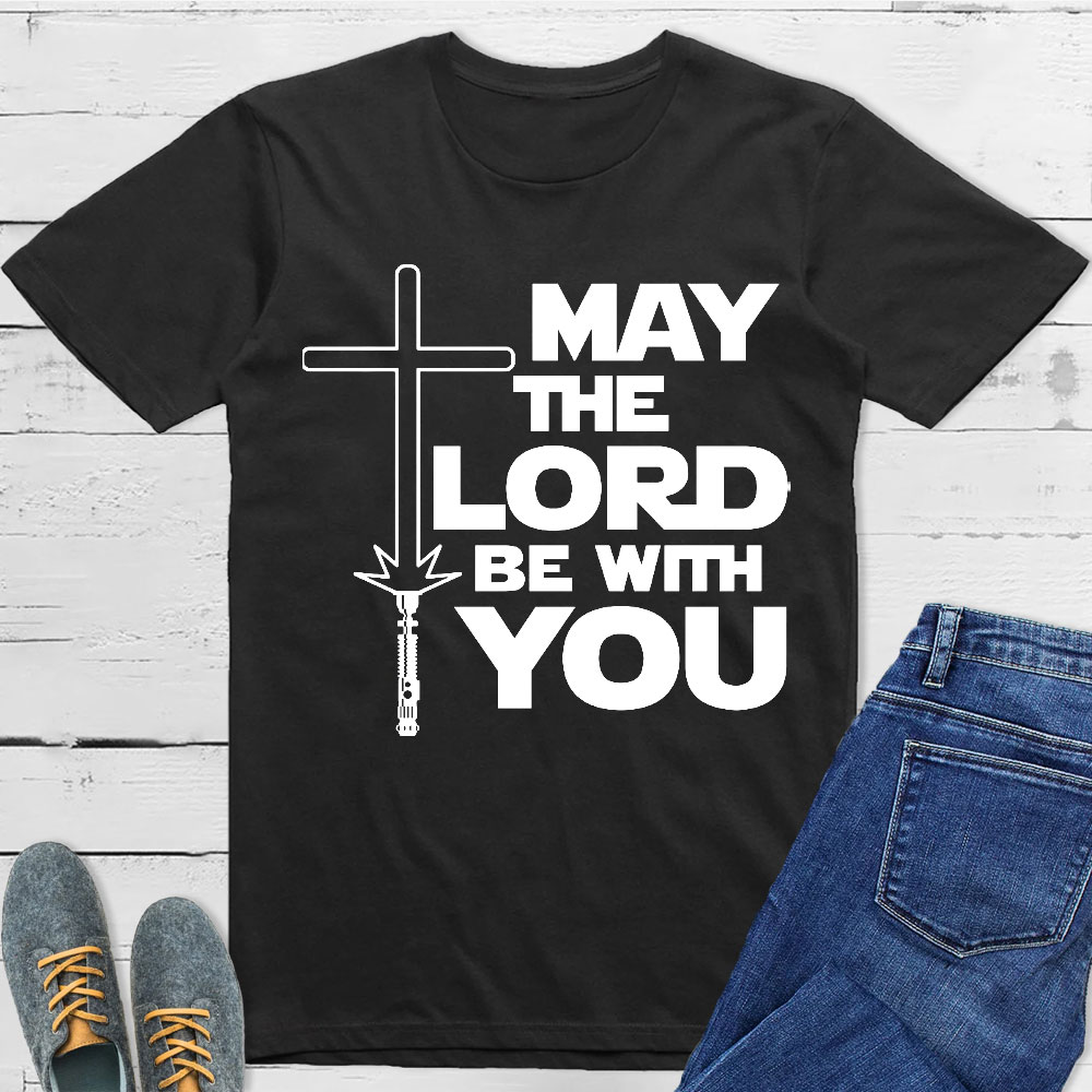 May The Lord Be With You Christian T-Shirt