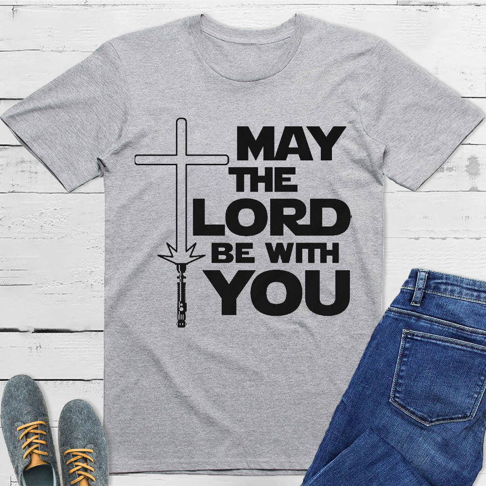 May The Lord Be With You Christian T-Shirt
