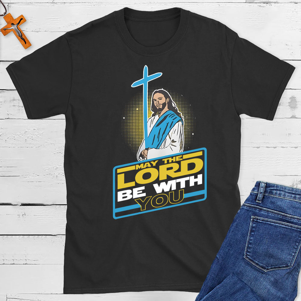 May The Lord Be With You Christian T-Shirt