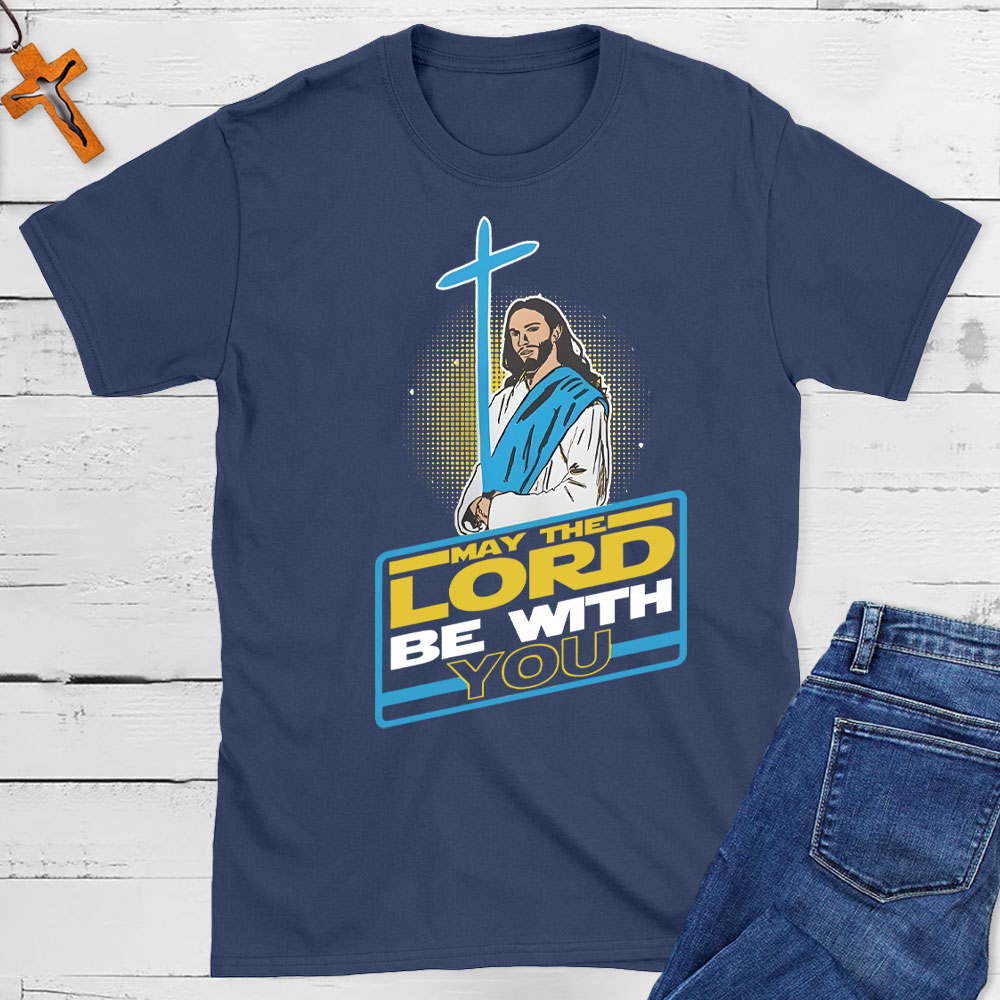 May The Lord Be With You Christian T-Shirt
