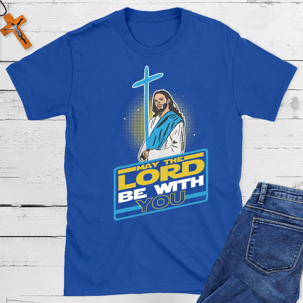 May The Lord Be With You Christian T-Shirt