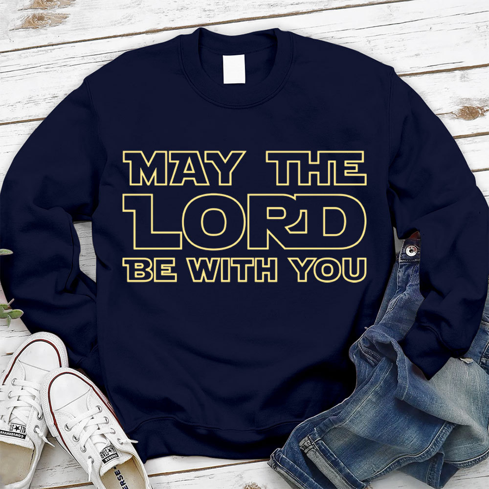 May The Lord Be With You Sweatshirt