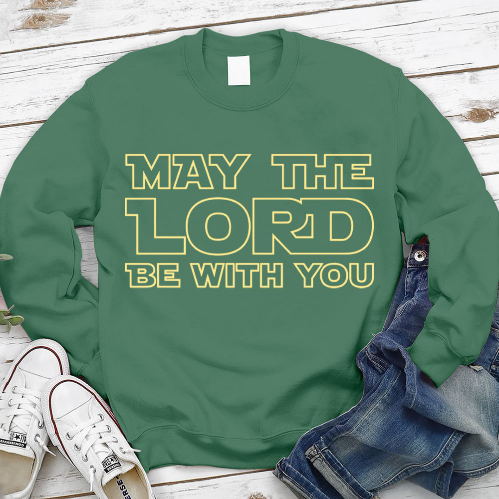 May The Lord Be With You Sweatshirt