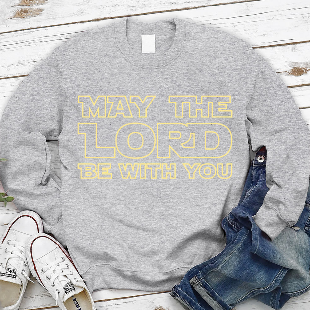 May The Lord Be With You Sweatshirt