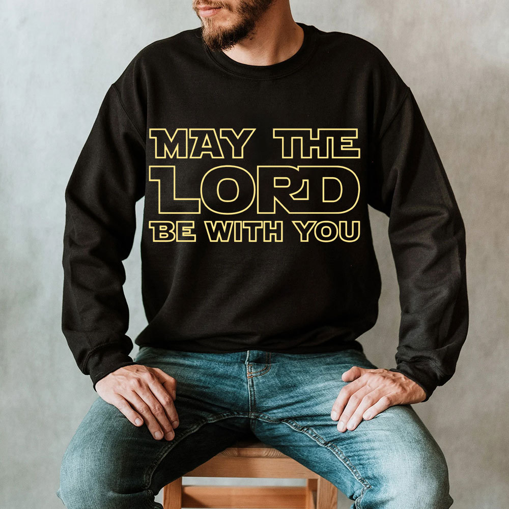 May The Lord Be With You Sweatshirt