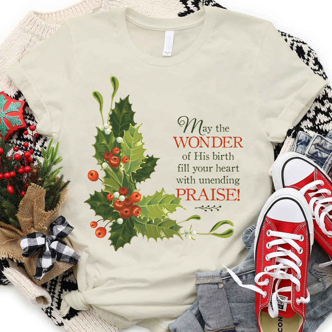 May The Wonder Of His Birth Fill Your Heart With Unending Christian T-Shirt
