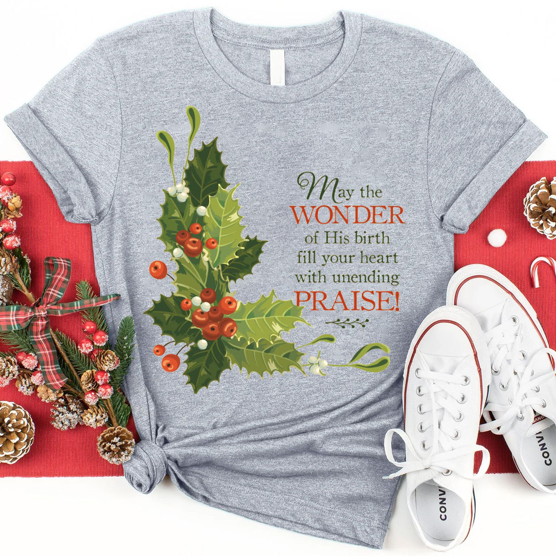 May The Wonder Of His Birth Fill Your Heart With Unending Christian T-Shirt