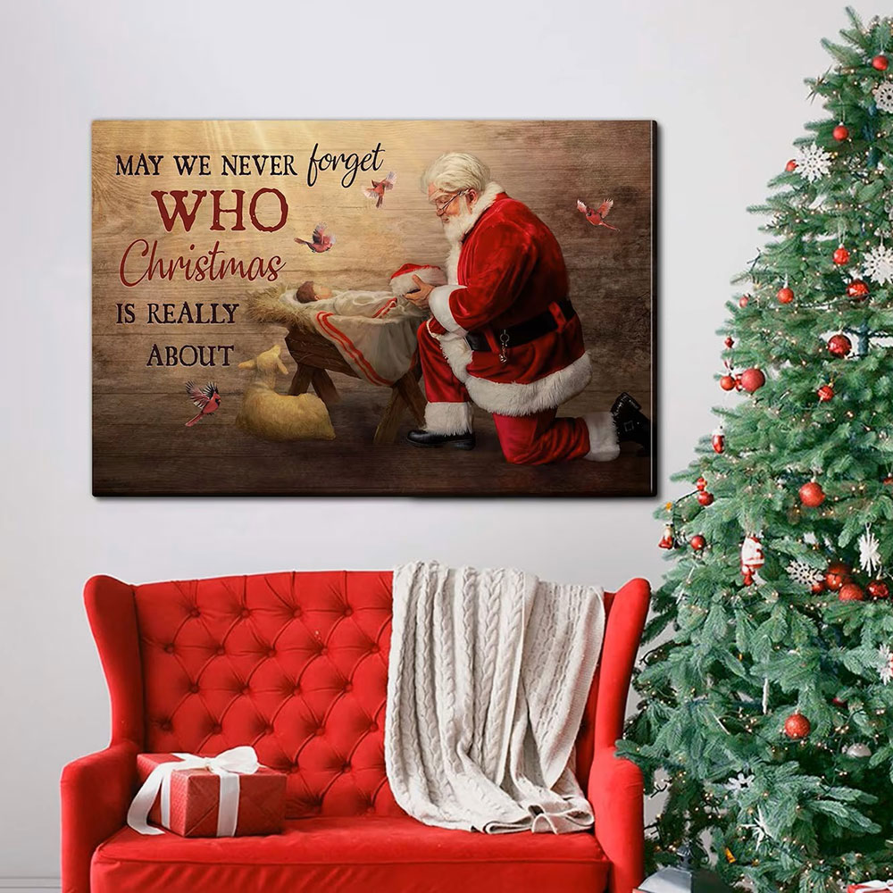May We Never Forget Who Christmas Is Really About Christian Wall Art