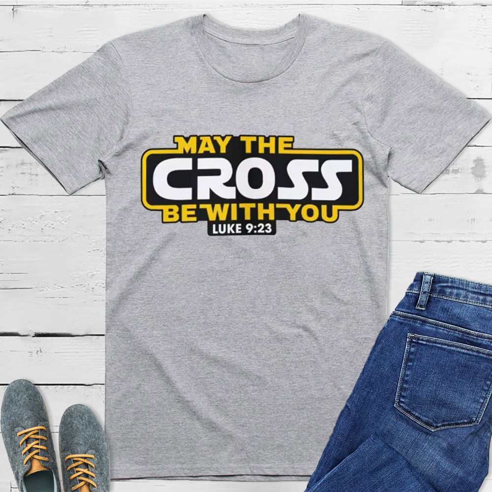 May the Cross be with You Christian T-Shirt