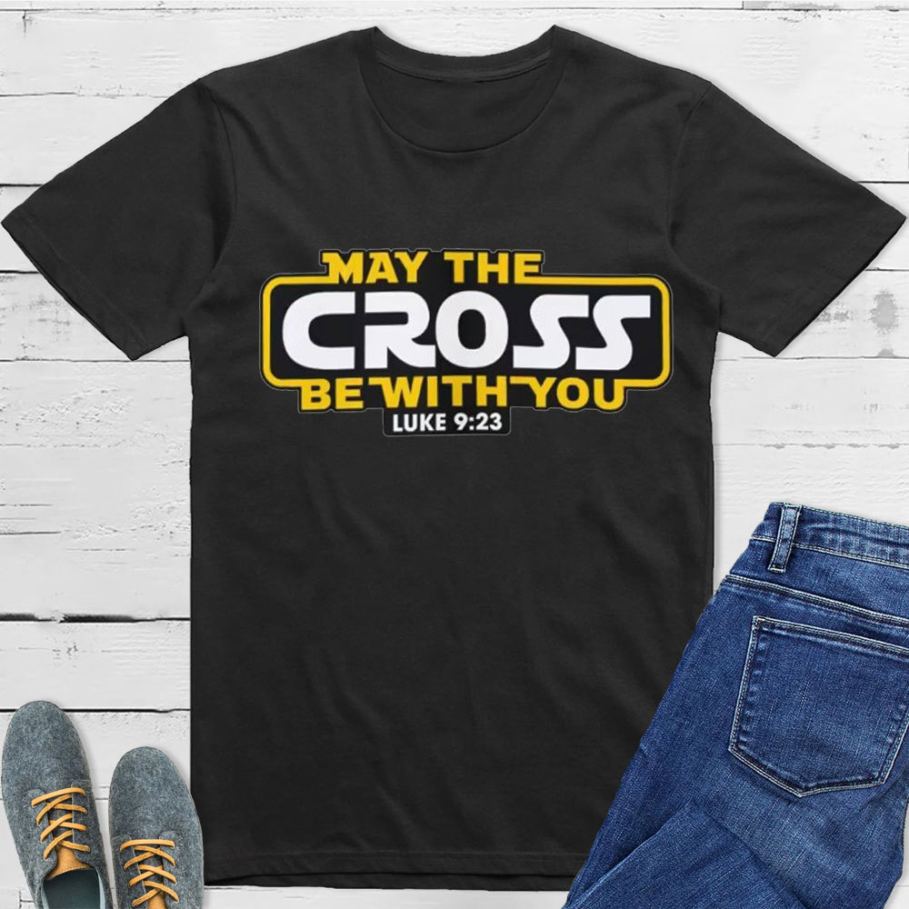 May the Cross be with You Christian T-Shirt