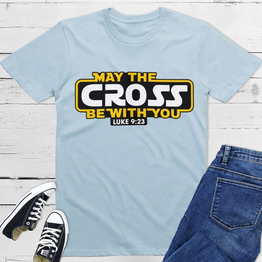 May the Cross be with You Christian T-Shirt