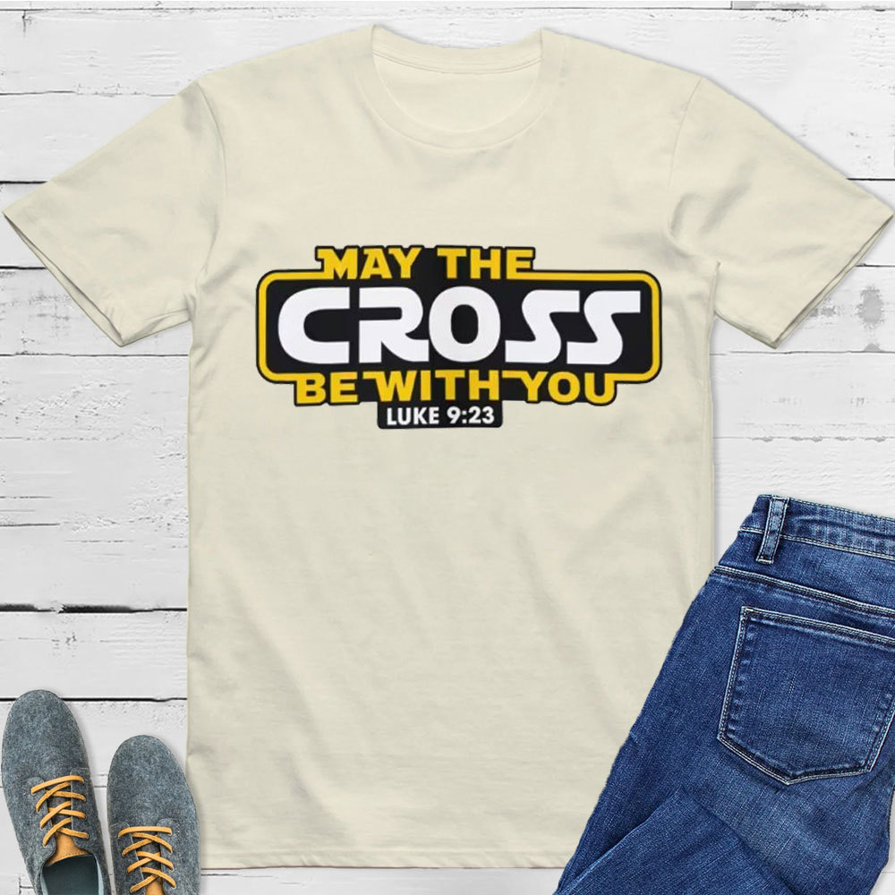 May the Cross be with You Christian T-Shirt