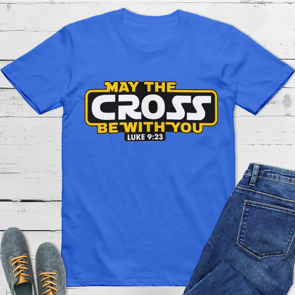 May the Cross be with You Christian T-Shirt