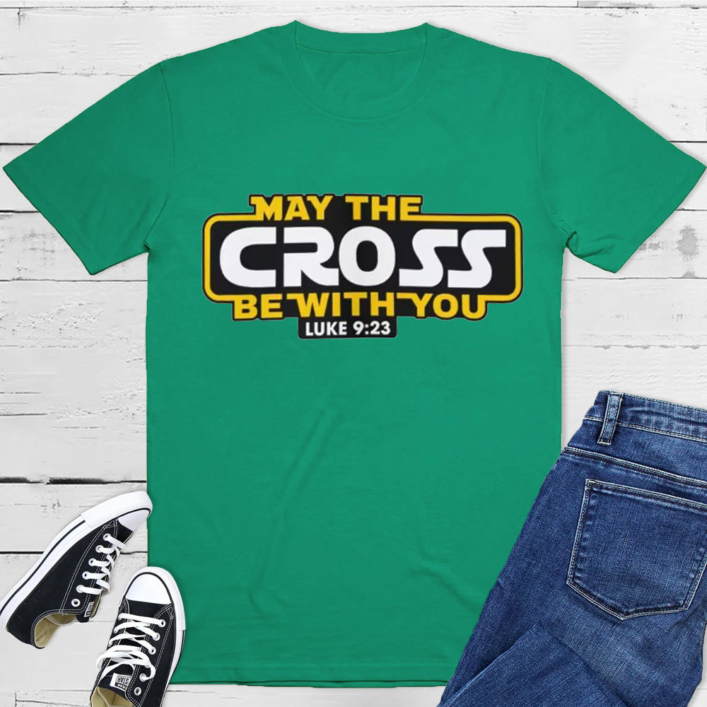 May the Cross be with You Christian T-Shirt