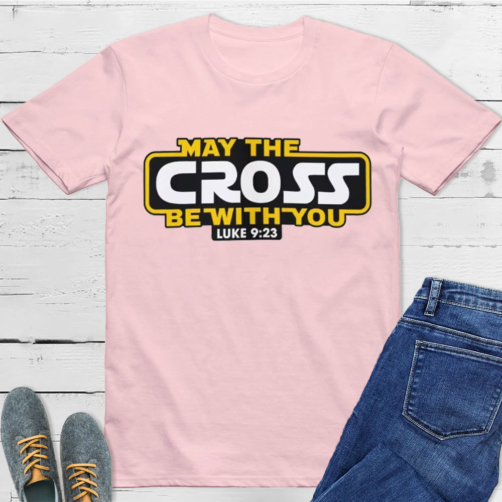 May the Cross be with You Christian T-Shirt