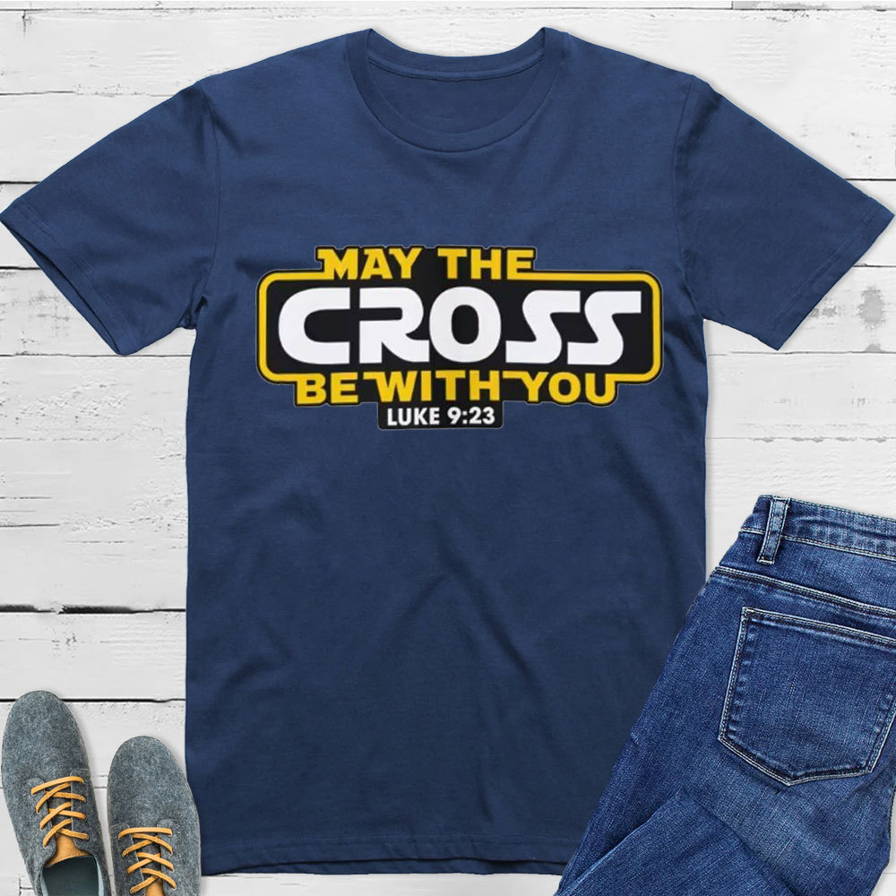 May the Cross be with You Christian T-Shirt