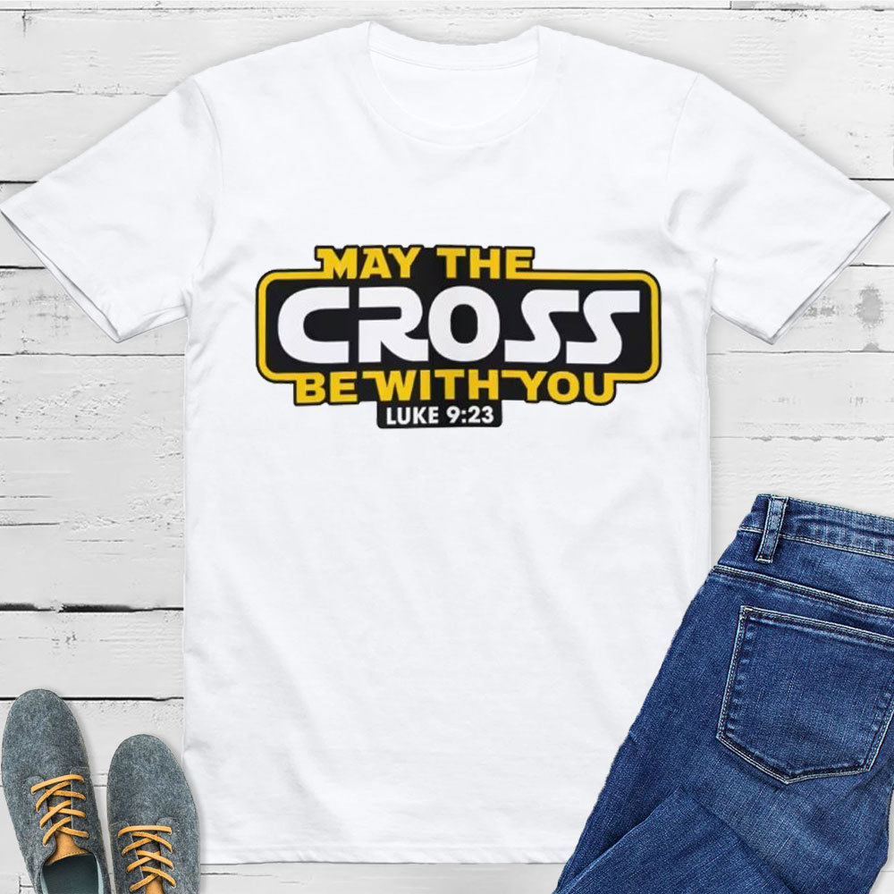 May the Cross be with You Christian T-Shirt