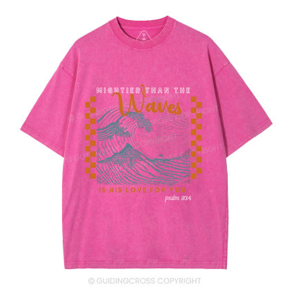 Mighier-Than-The-Waves-Is-He-Love-For-You-Christian-Washed-T-Shirt