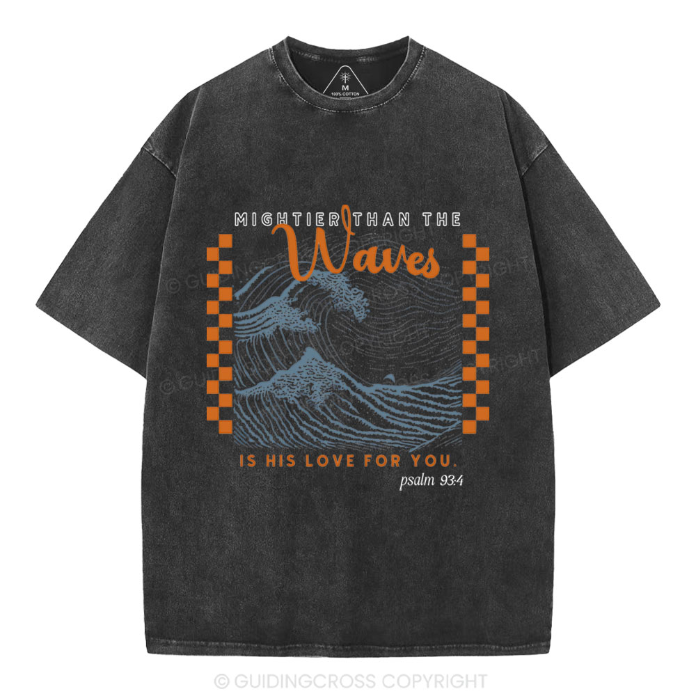 Mighier-Than-The-Waves-Is-He-Love-For-You-Christian-Washed-T-Shirt