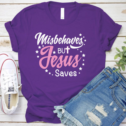 Misbehaves But Jesus Saves Christian T-Shirt