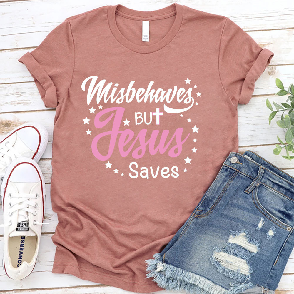 Misbehaves But Jesus Saves Christian T-Shirt