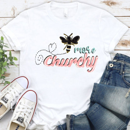 More Churchy Christian T-Shirt