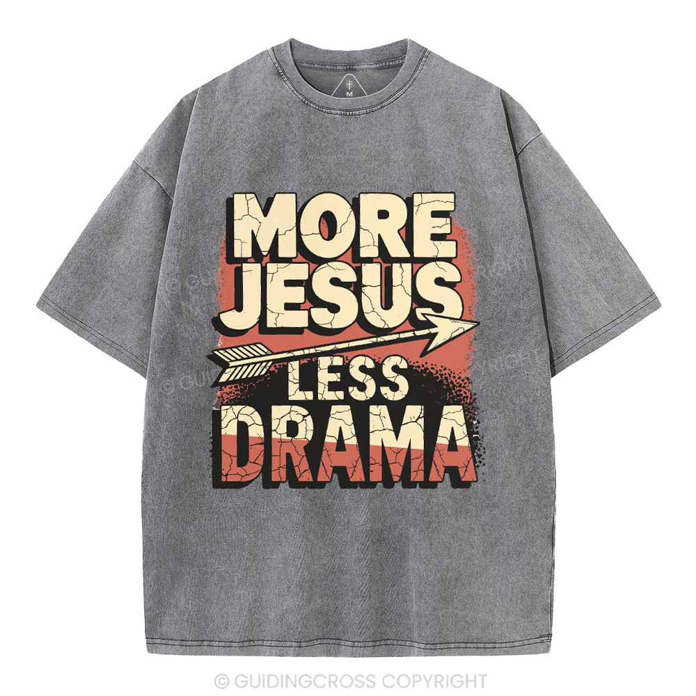 More Jesus Less Drama Christian Washed T-Shirt