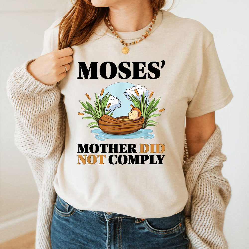 Moses Mother Did Not Comply Christian T-Shirt