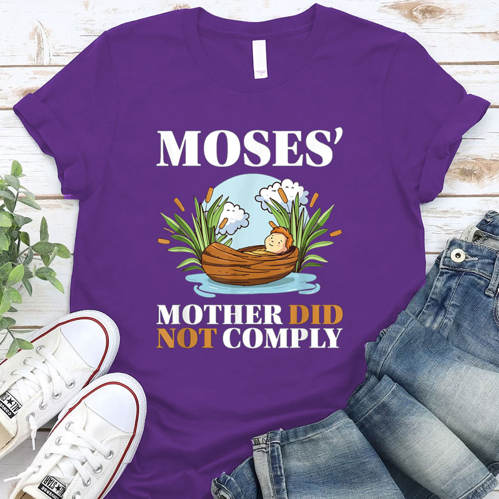 Moses Mother Did Not Comply Christian T-Shirt