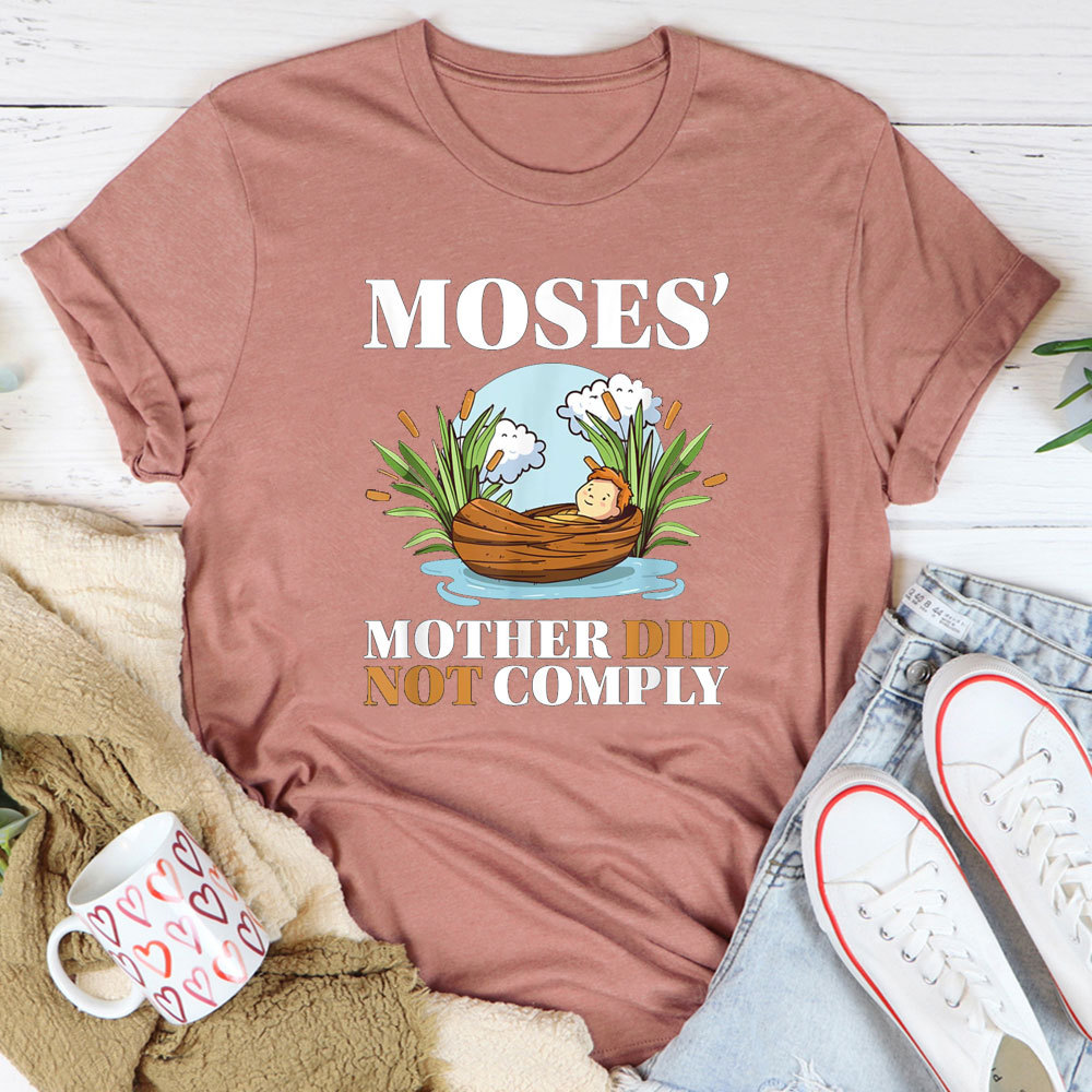 Moses Mother Did Not Comply Christian T-Shirt