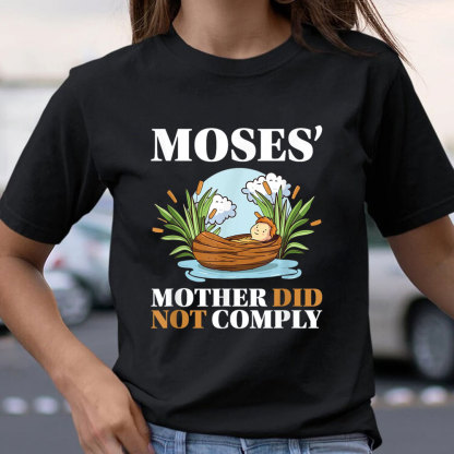 Moses Mother Did Not Comply Christian T-Shirt