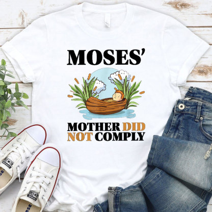 Moses Mother Did Not Comply Christian T-Shirt
