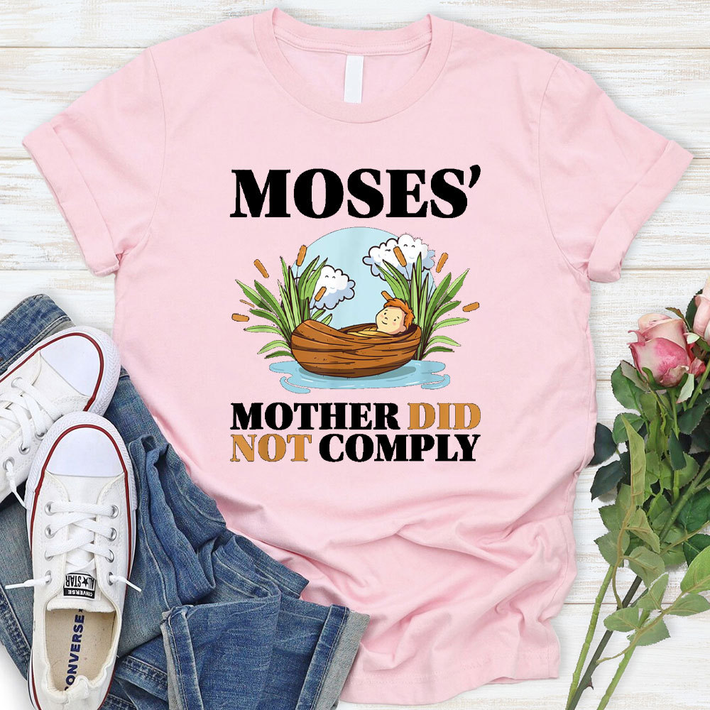 Moses Mother Did Not Comply Christian T-Shirt