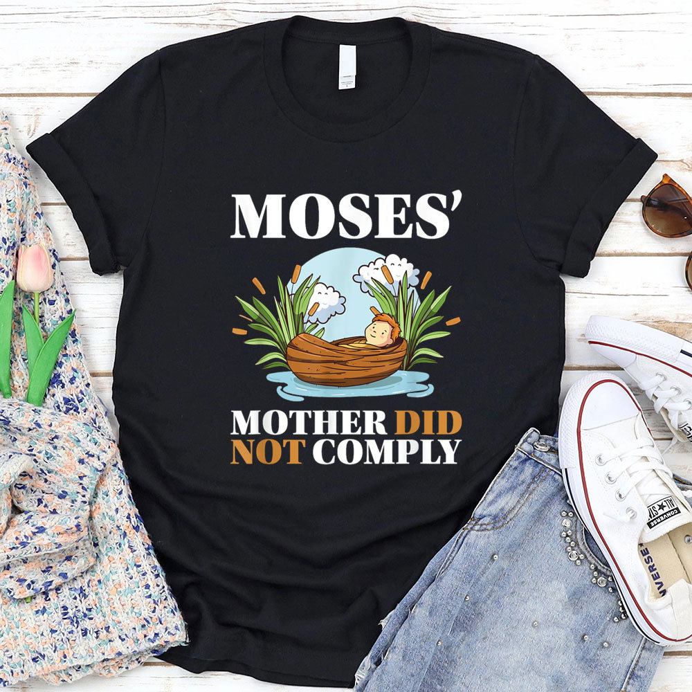 Moses Mother Did Not Comply Christian T-Shirt