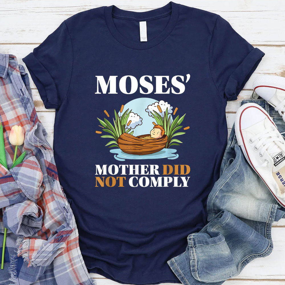 Moses Mother Did Not Comply Christian T-Shirt
