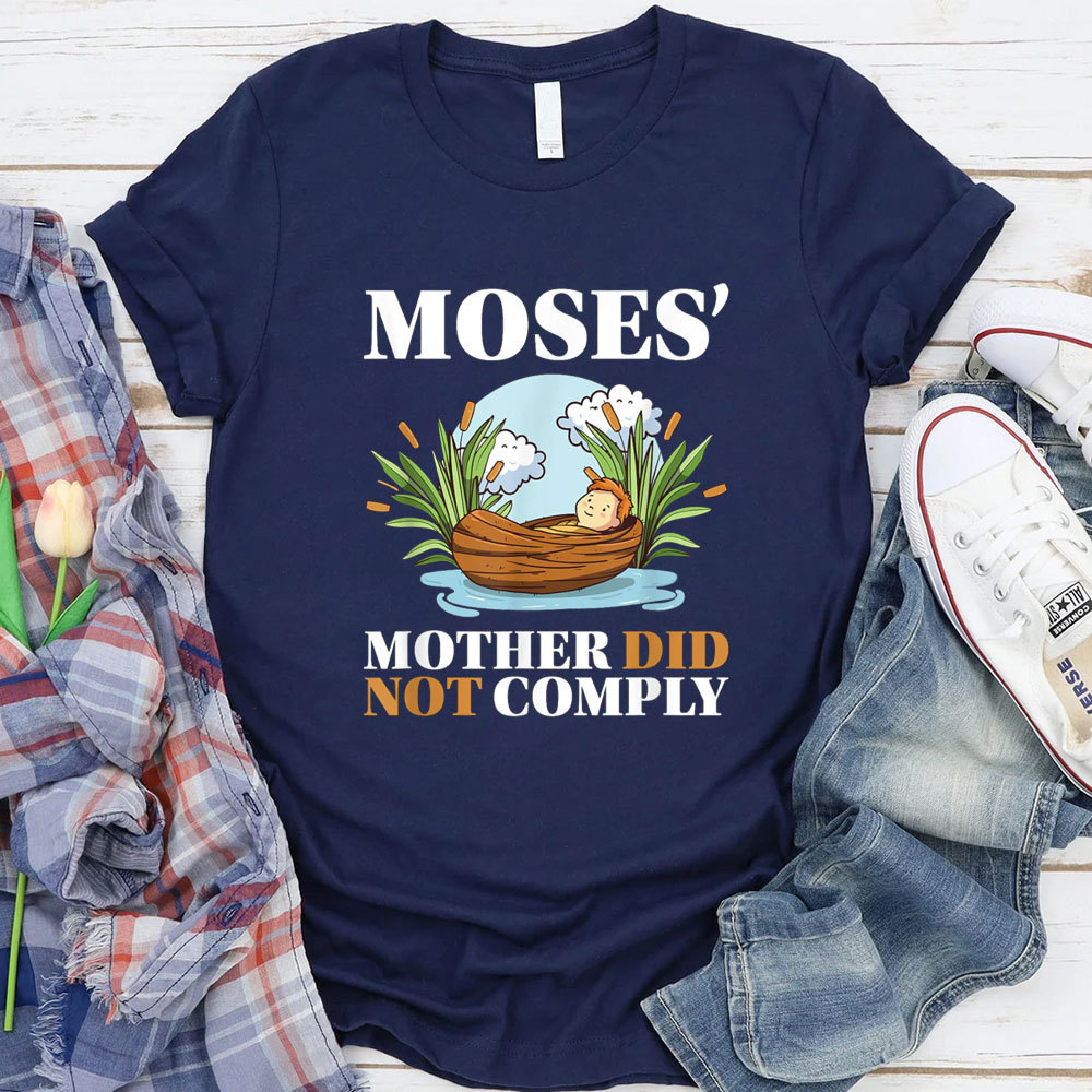 Moses Mother Did Not Comply Christian T-Shirt