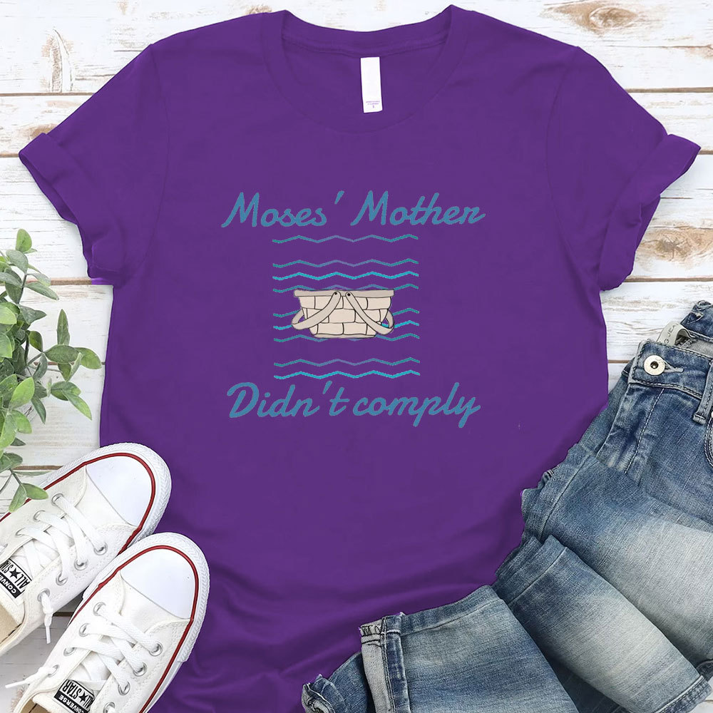 Moses’ Mother Didn’t Comply Christian T-Shirt