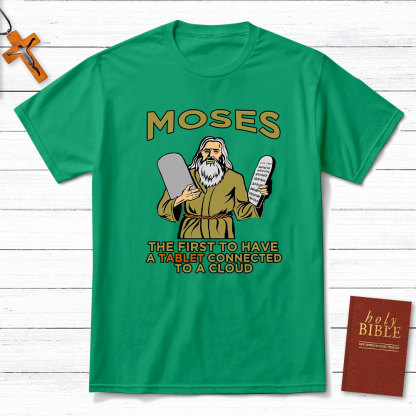 Moses The First To Have A Tablet Connected To A Cloud Christian T-Shirt