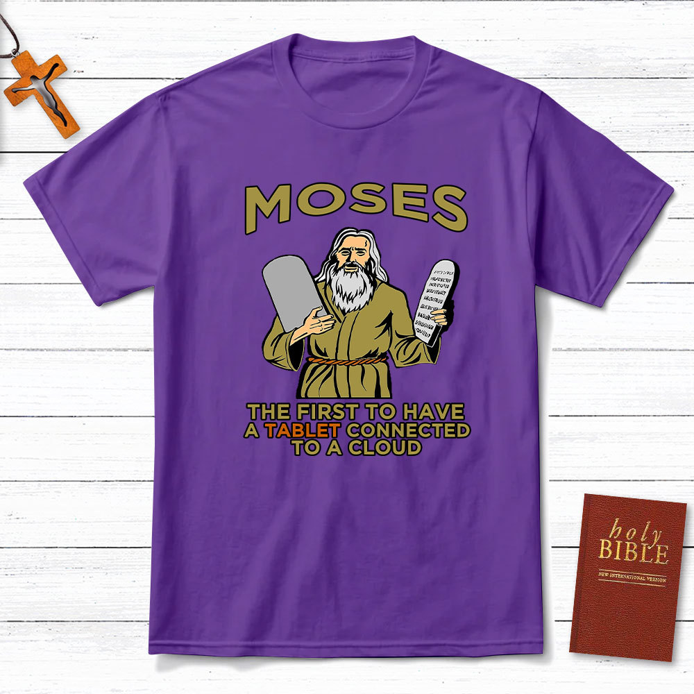 Moses The First To Have A Tablet Connected To A Cloud Christian T-Shirt