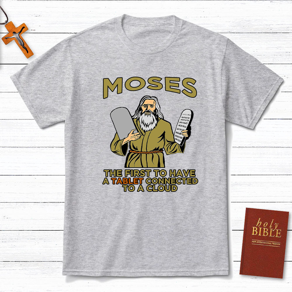 Moses The First To Have A Tablet Connected To A Cloud Christian T-Shirt