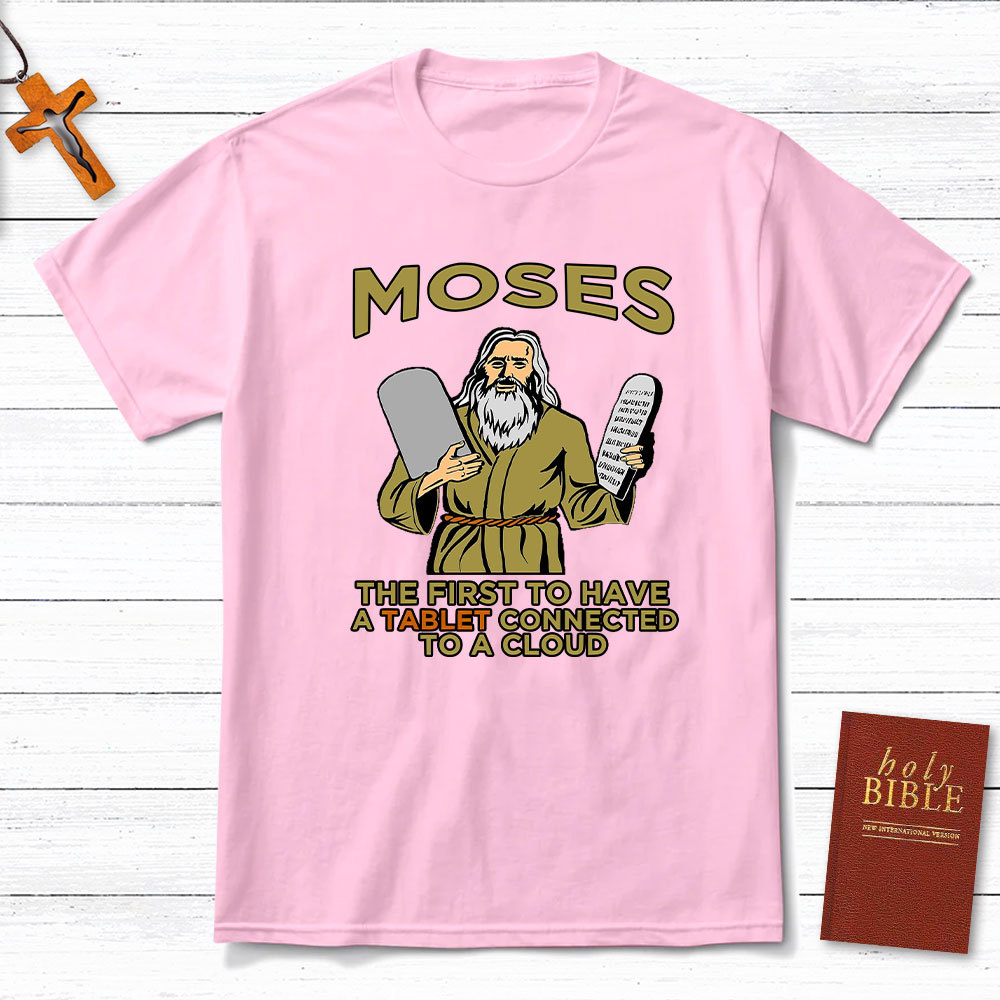 Moses The First To Have A Tablet Connected To A Cloud Christian T-Shirt