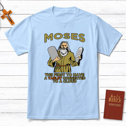 Moses The First To Have A Tablet Connected To A Cloud Christian T-Shirt
