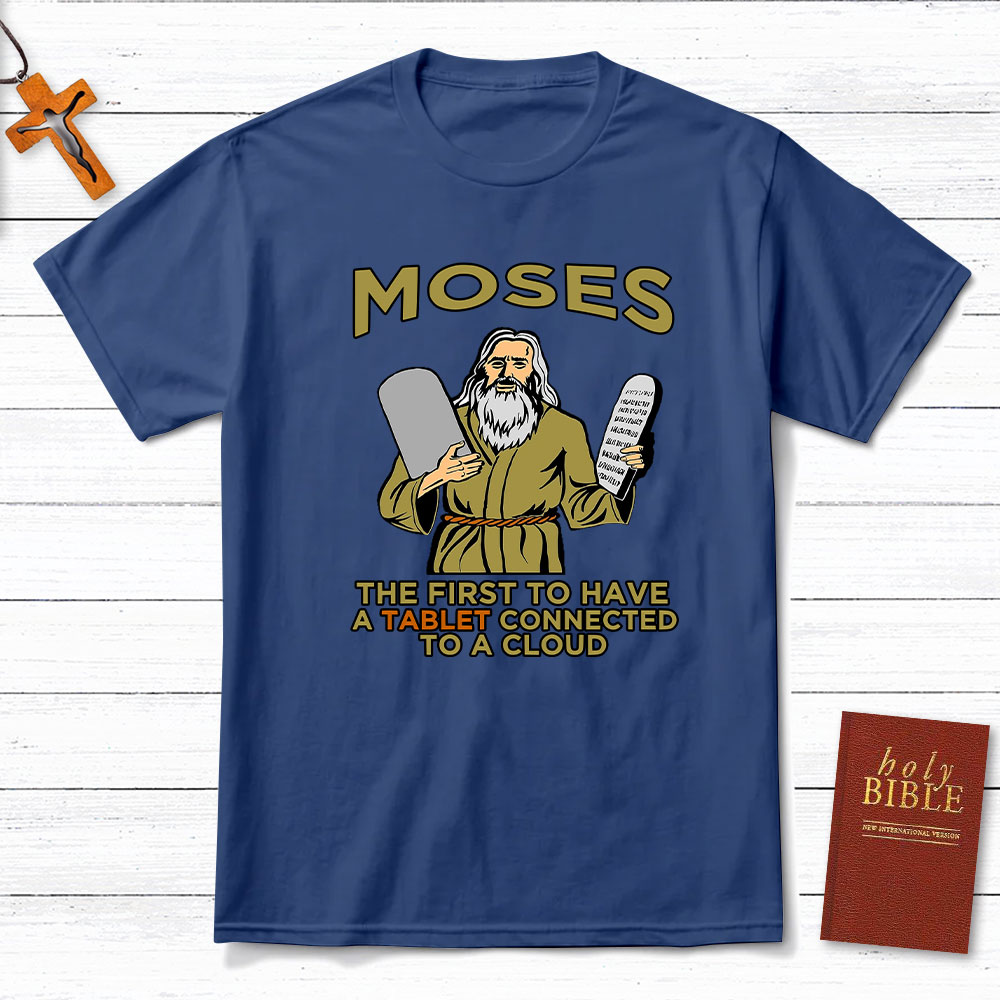 Moses The First To Have A Tablet Connected To A Cloud Christian T-Shirt