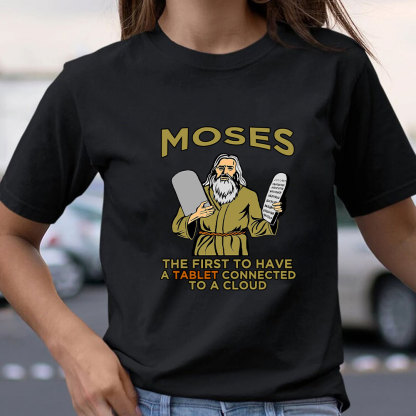 Moses The First To Have A Tablet Connected To A Cloud Christian T-Shirt