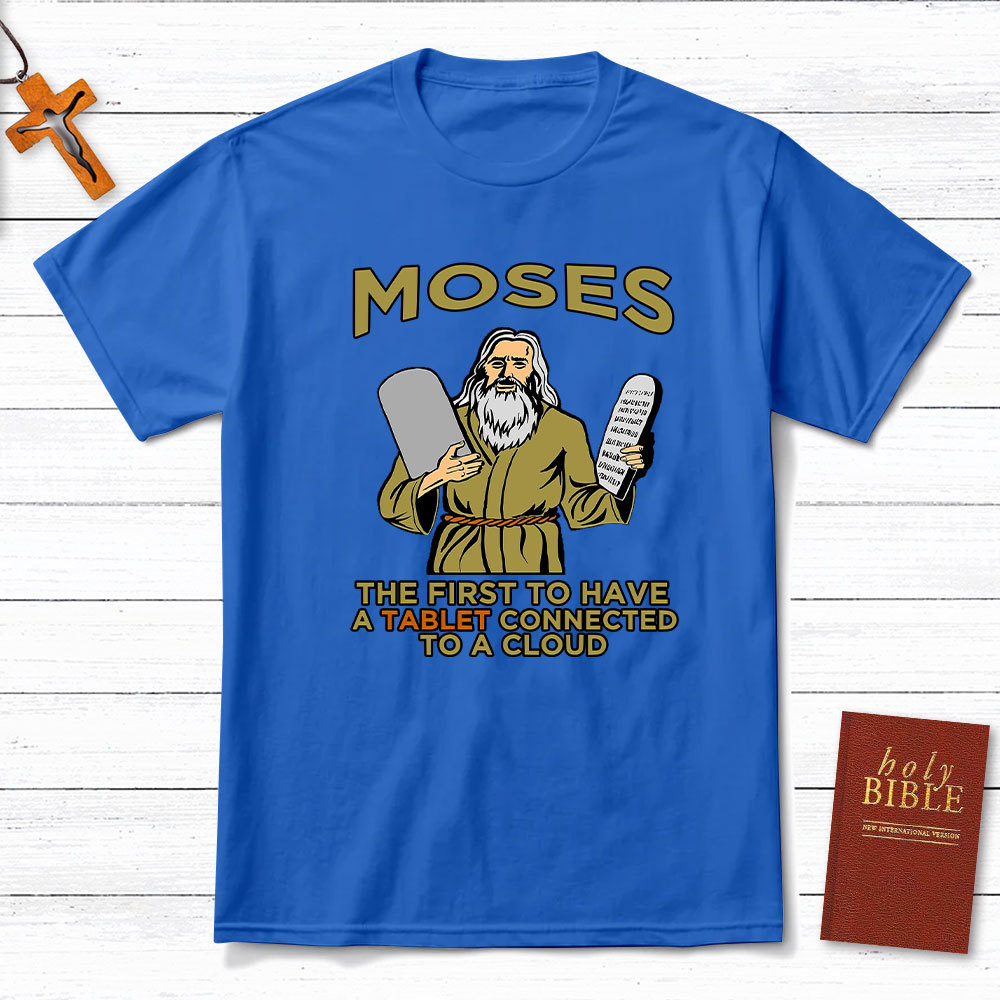 Moses The First To Have A Tablet Connected To A Cloud Christian T-Shirt