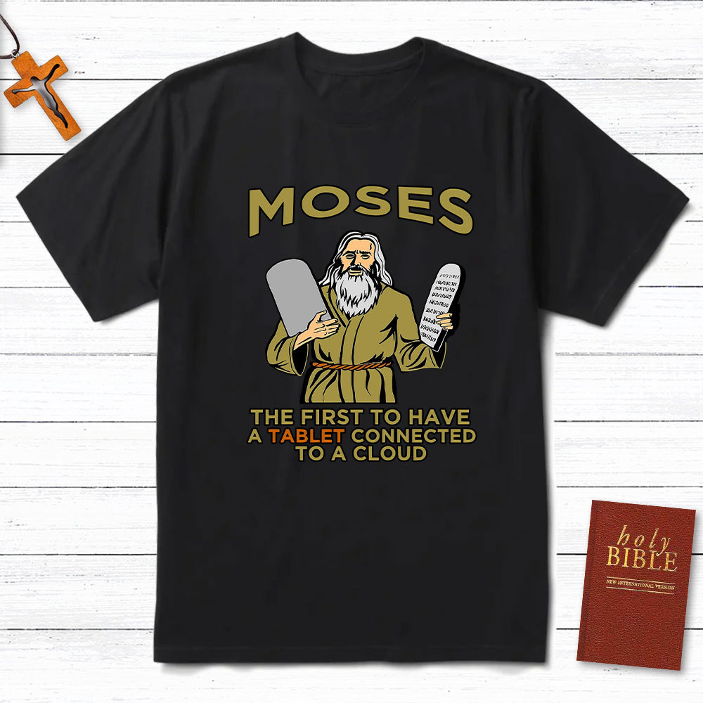 Moses The First To Have A Tablet Connected To A Cloud Christian T-Shirt