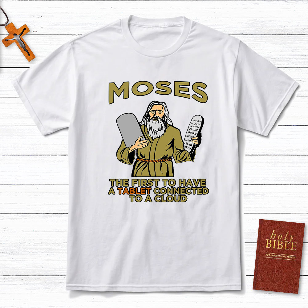 Moses The First To Have A Tablet Connected To A Cloud Christian T-Shirt
