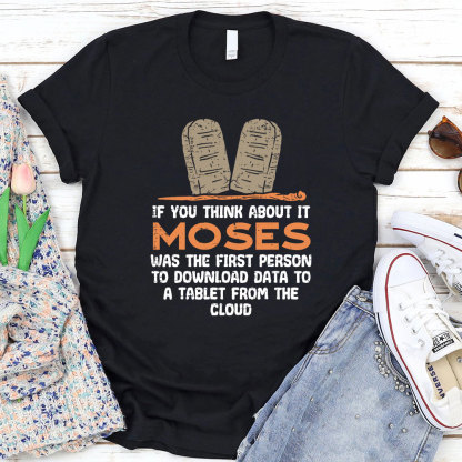 Moses Was The First Person With A Tablet Christian T-Shirt