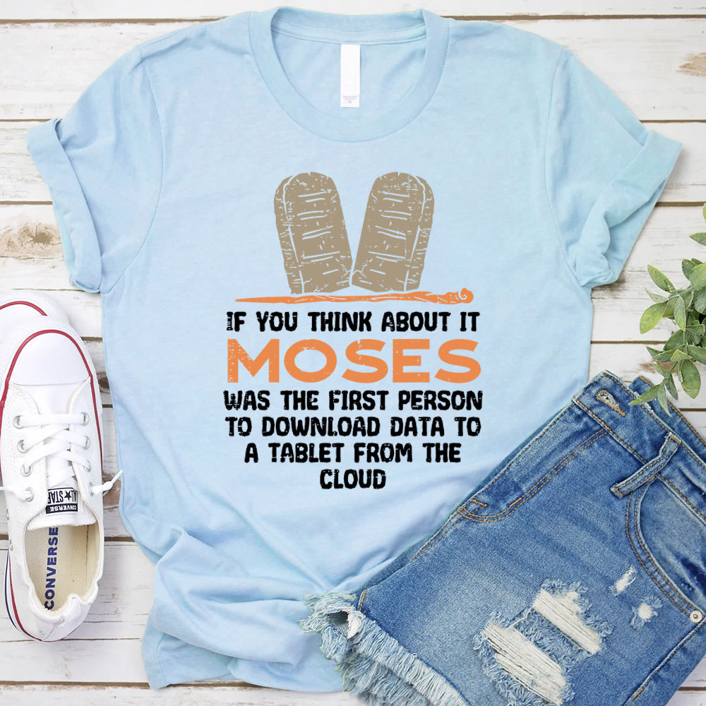 Moses Was The First Person With A Tablet Christian T-Shirt