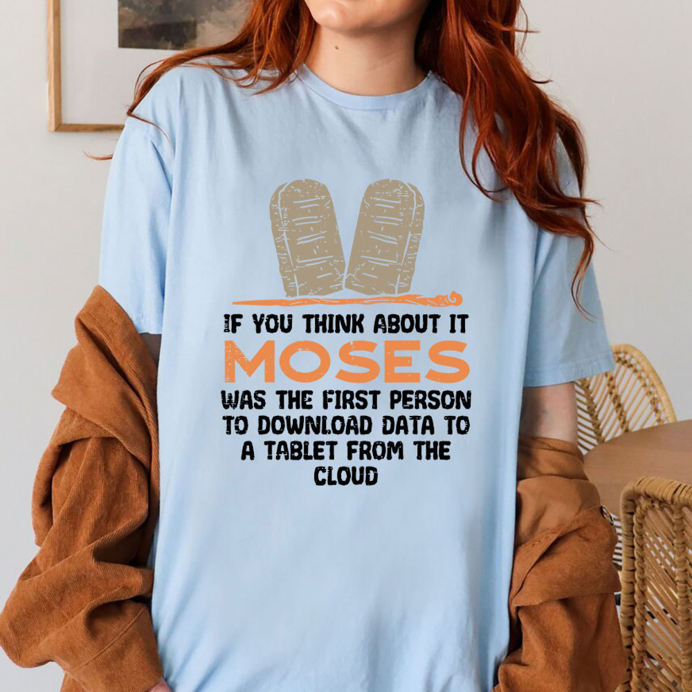 Moses Was The First Person With A Tablet Christian T-Shirt